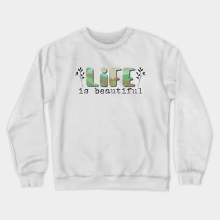 Life is beautiful Crewneck Sweatshirt